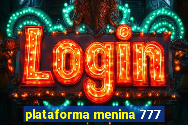 plataforma menina 777